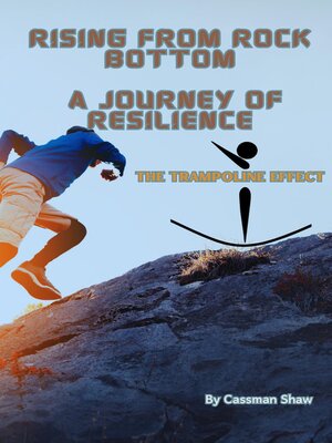 cover image of Rising from Rock Bottom ~ a Journey of Resilience